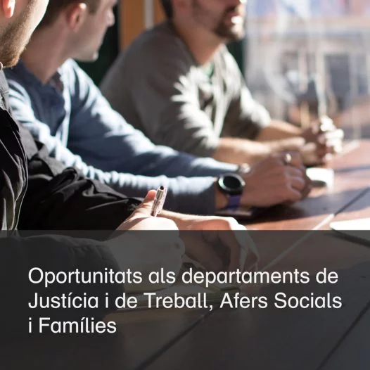 Oportunitats per treballar als Departaments de Justícia i de Treball, Afers Socials i Famílies